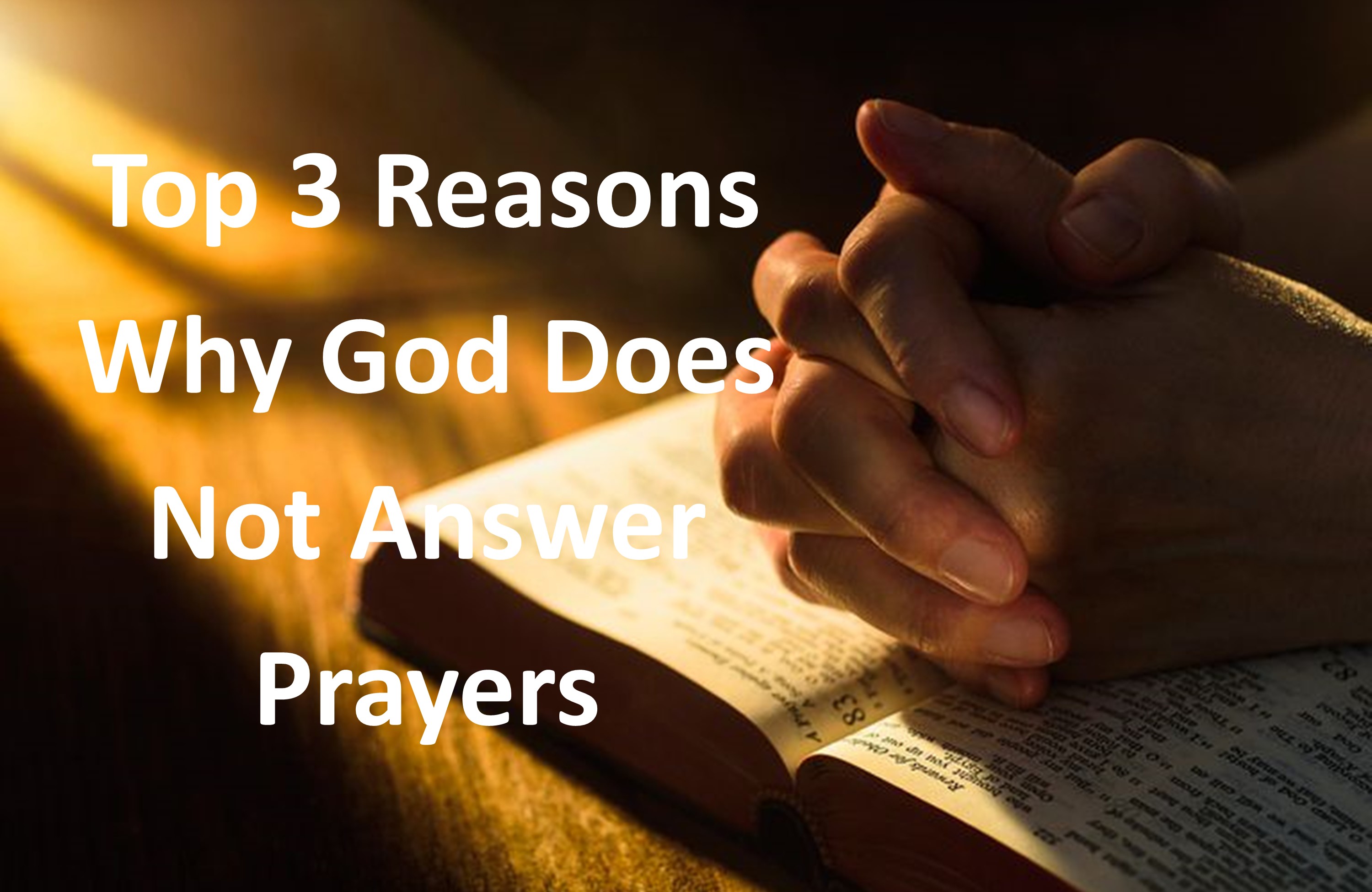 Top 3 Reasons Why God Does Not Answer Prayers